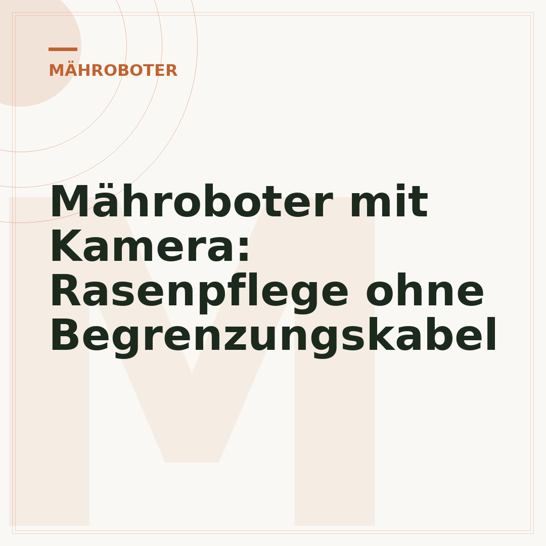 Mähroboter mit Kamera: Rasenpflege ohne Begrenzungskabel