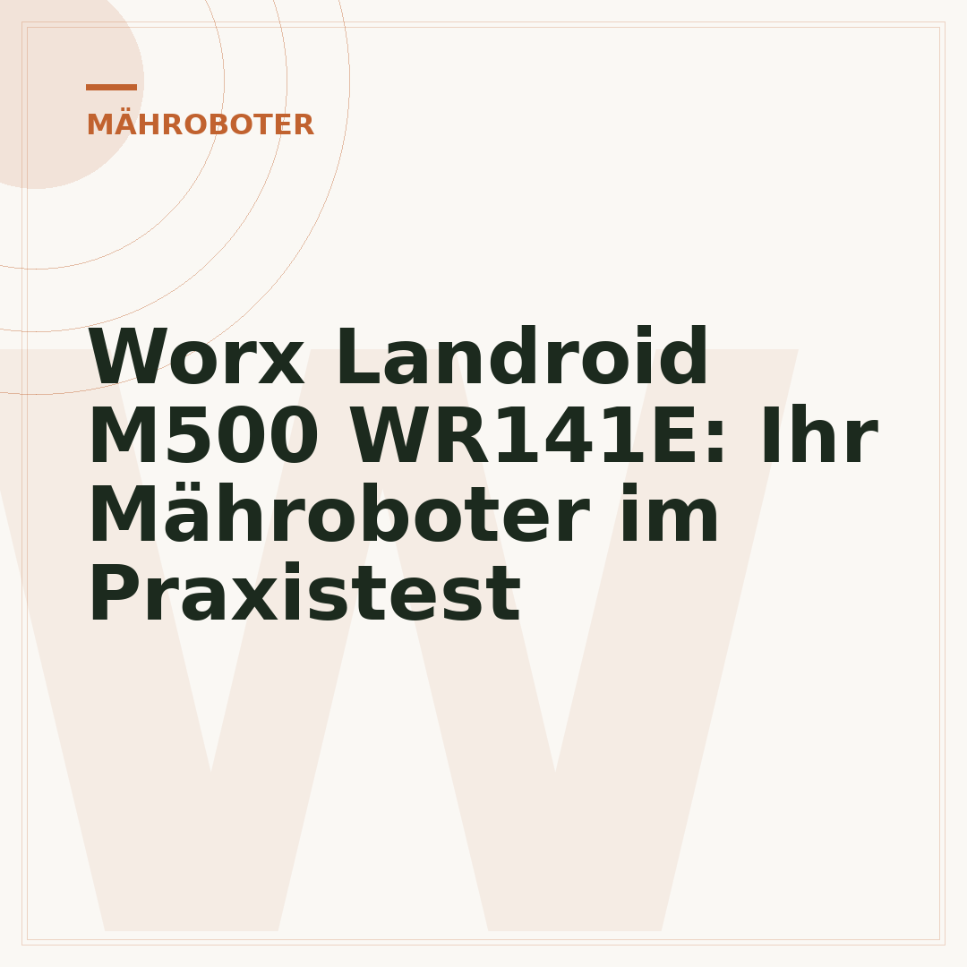 Worx Landroid M500 WR141E: Ihr Mähroboter im Praxistest