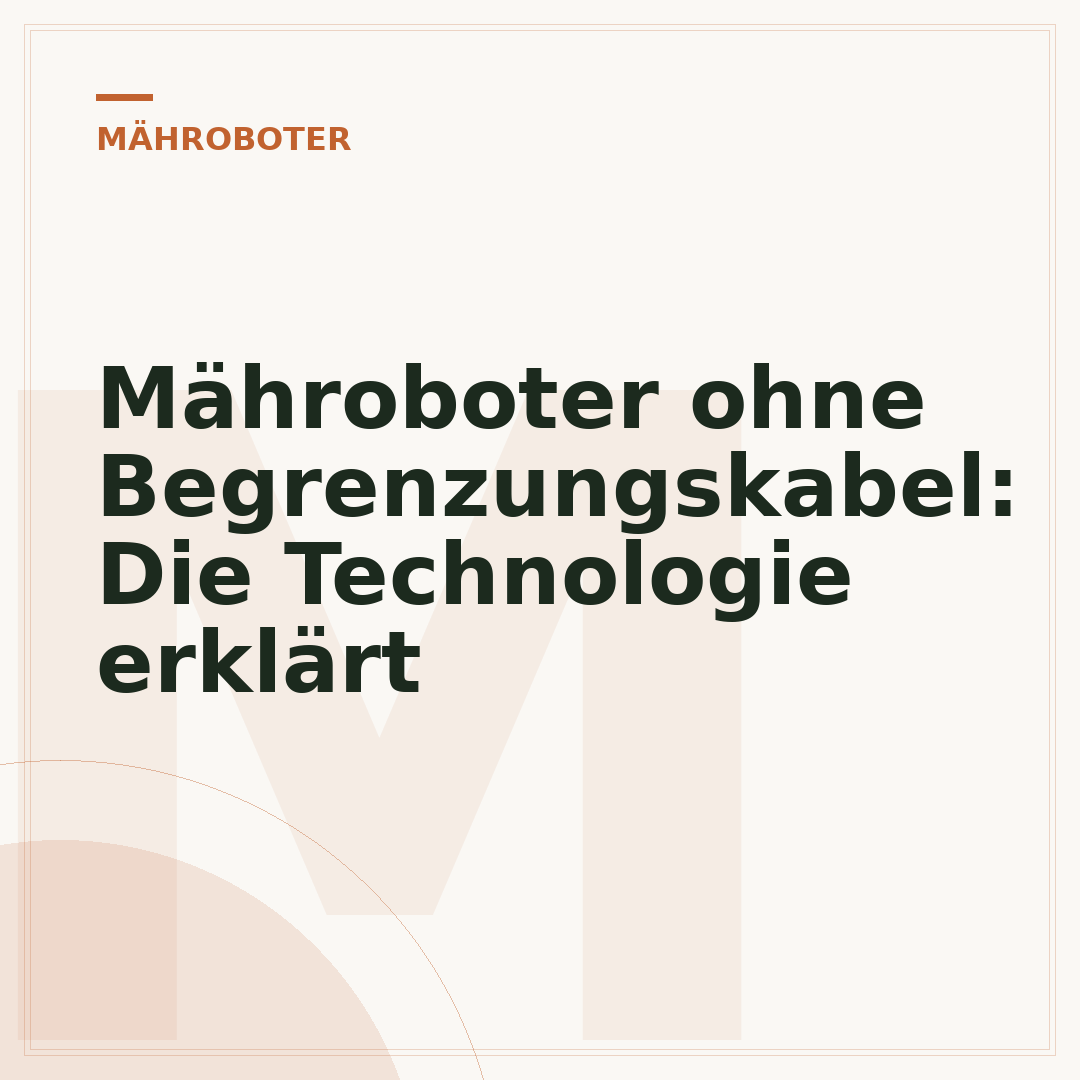 Mähroboter ohne Begrenzungskabel: Die Technologie erklärt