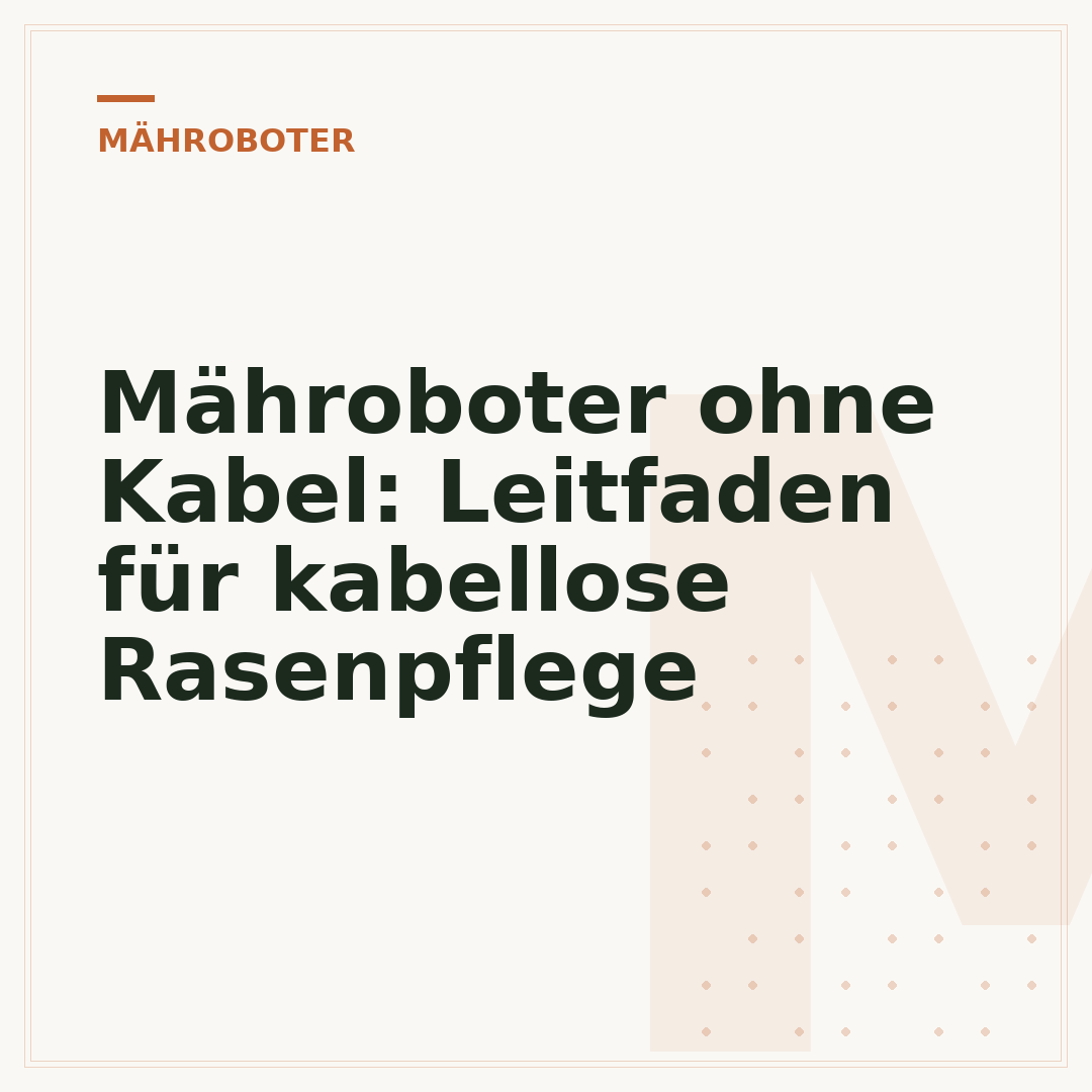 Mähroboter ohne Kabel: Leitfaden für kabellose Rasenpflege