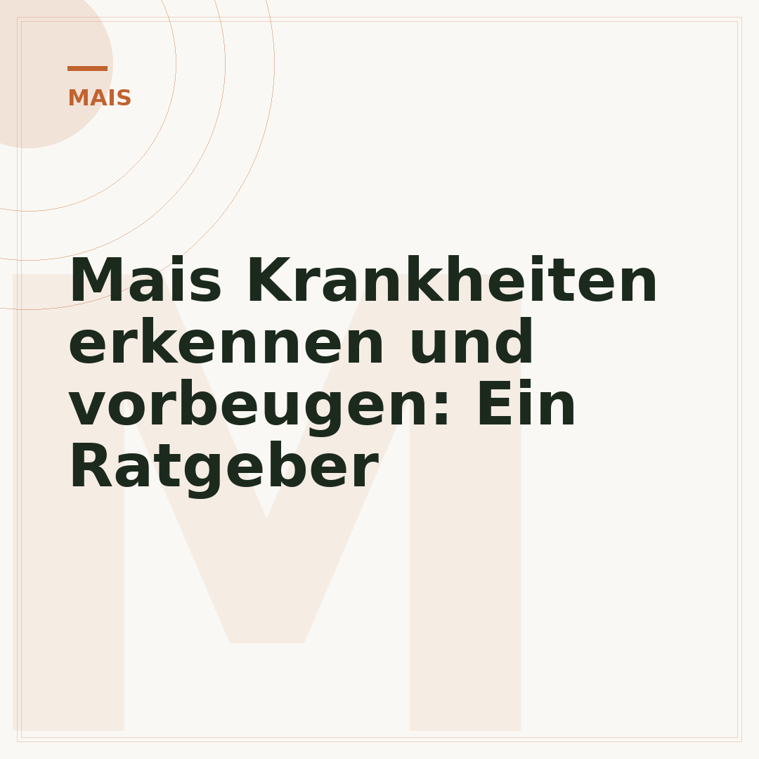 Mais Krankheiten erkennen und vorbeugen: Ein Ratgeber