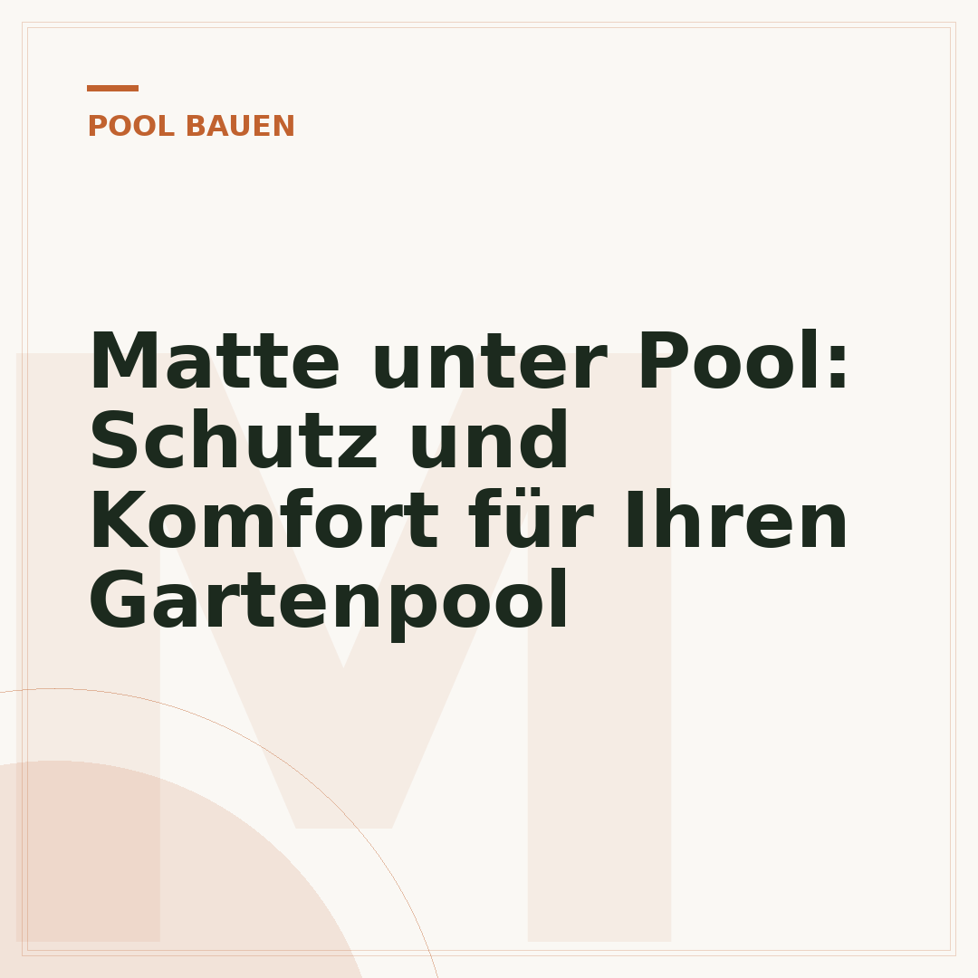 Matte unter Pool: Schutz und Komfort für Ihren Gartenpool
