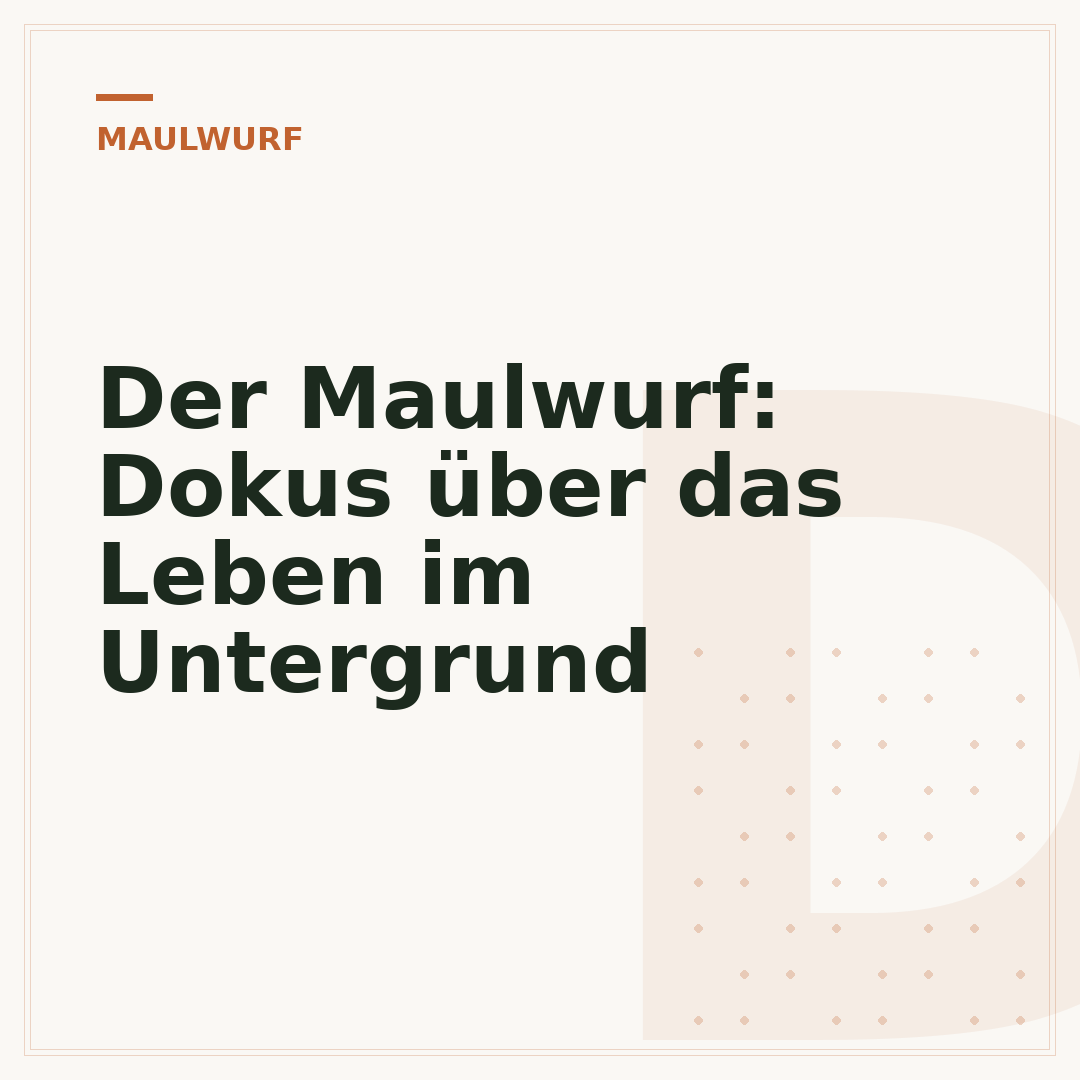 Der Maulwurf: Dokus über das Leben im Untergrund