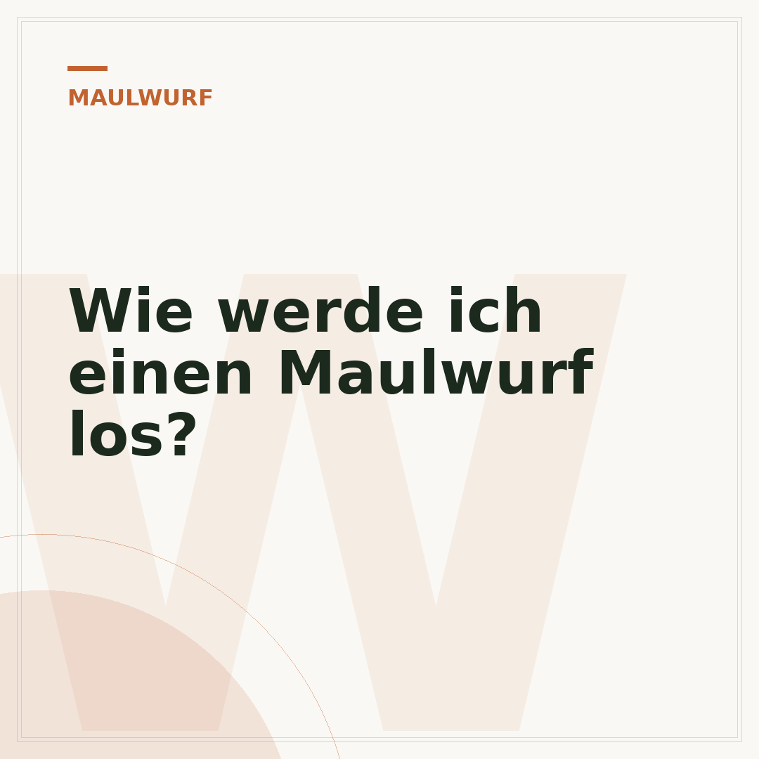 Wie werde ich einen Maulwurf los?