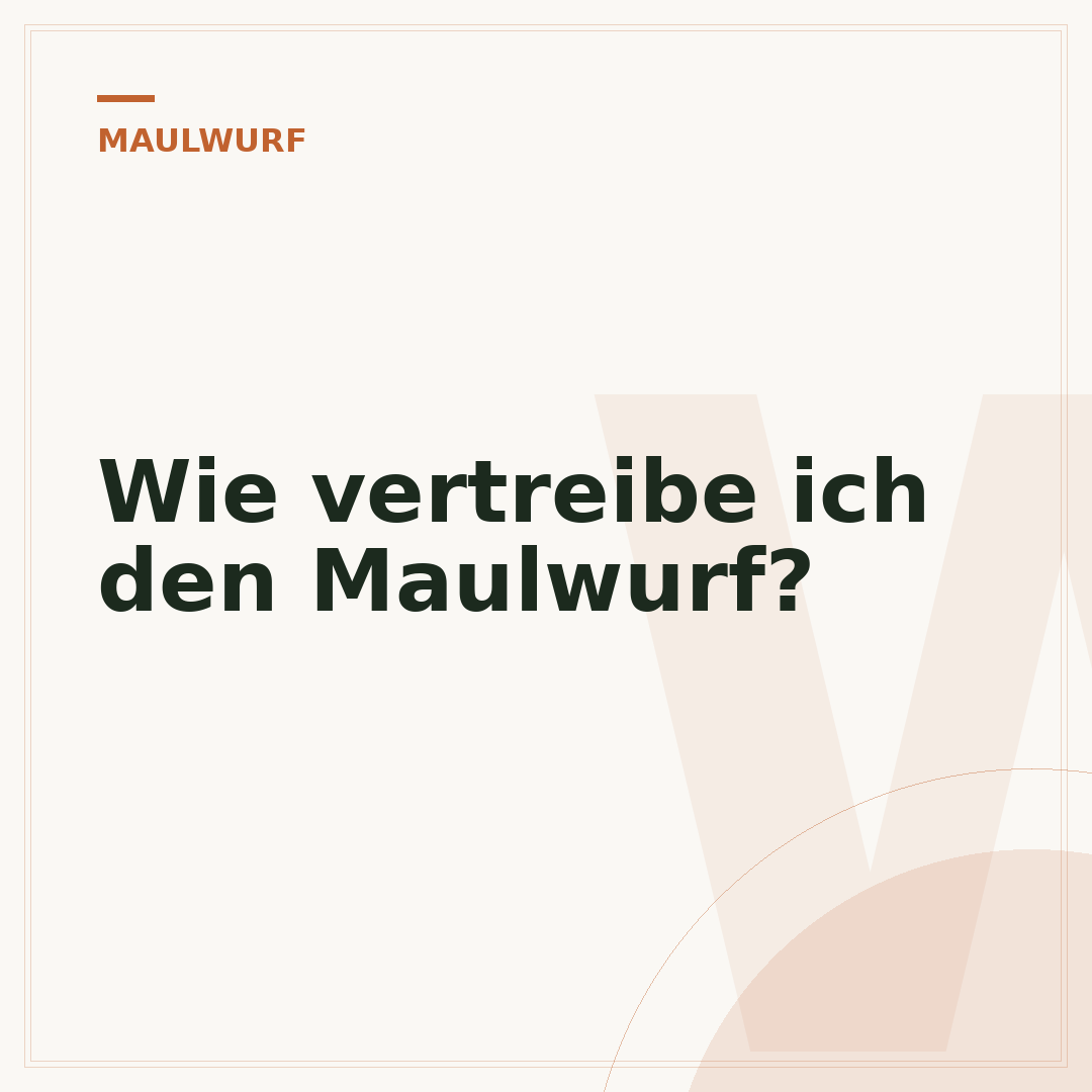 Wie vertreibe ich den Maulwurf?