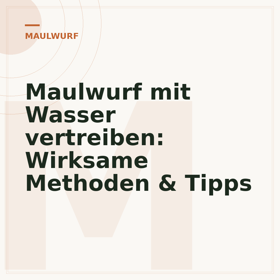 Maulwurf mit Wasser vertreiben: Wirksame Methoden & Tipps