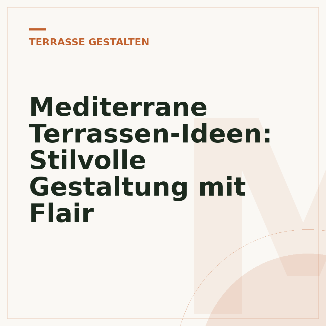 Mediterrane Terrassen-Ideen: Stilvolle Gestaltung mit Flair