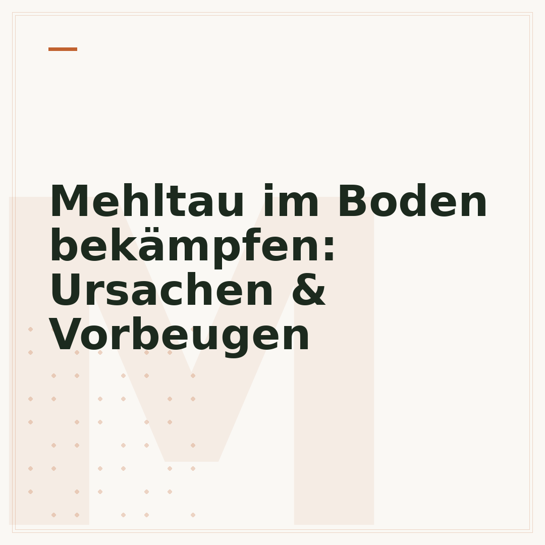 Mehltau im Boden bekämpfen: Ursachen & Vorbeugen