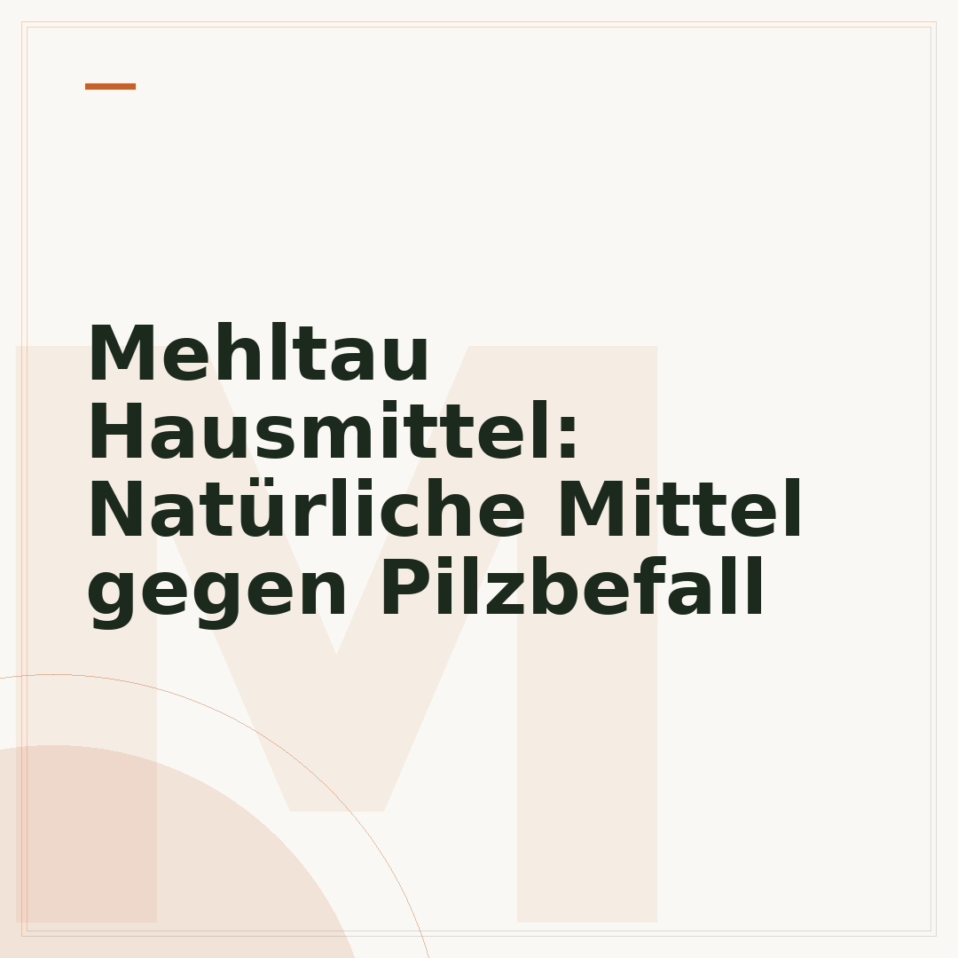 Mehltau Hausmittel: Natürliche Mittel gegen Pilzbefall