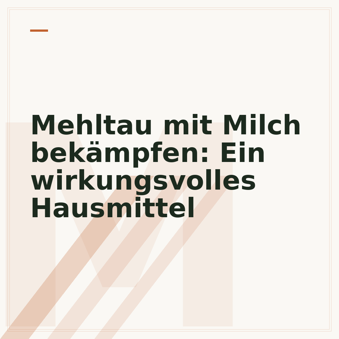 Mehltau mit Milch bekämpfen: Ein wirkungsvolles Hausmittel