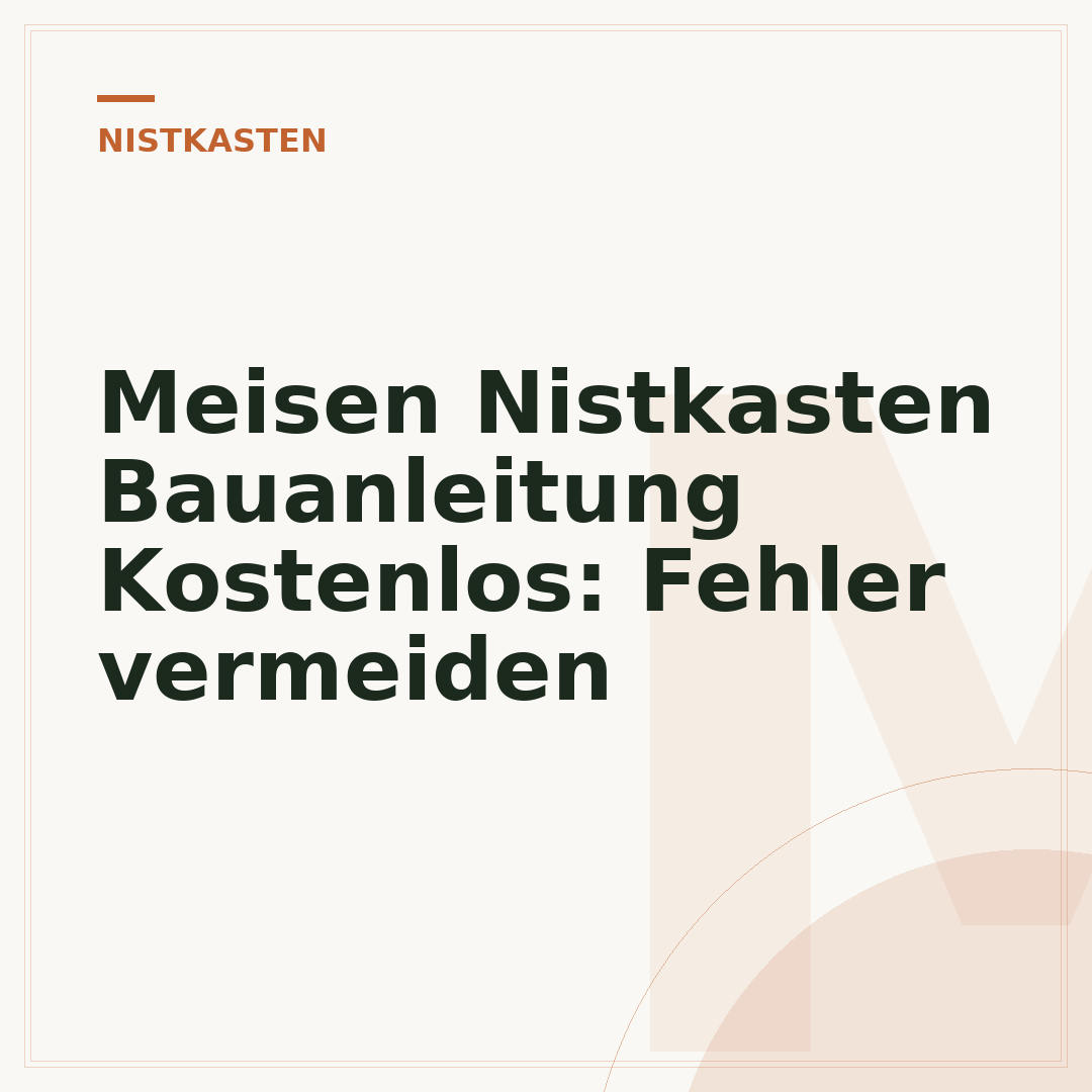 Meisen Nistkasten Bauanleitung Kostenlos: Fehler vermeiden