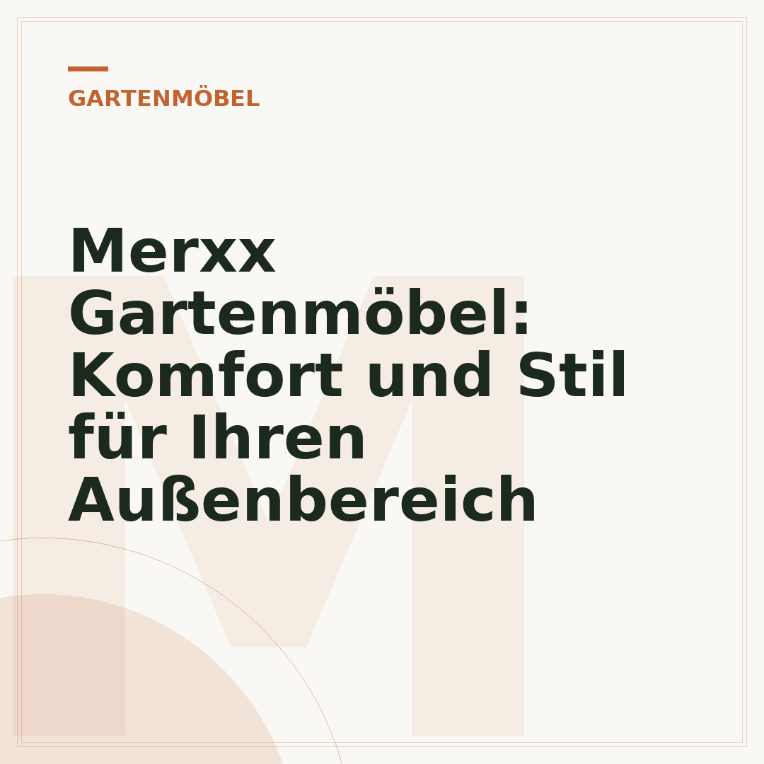 Merxx Gartenmöbel: Komfort und Stil für Ihren Außenbereich