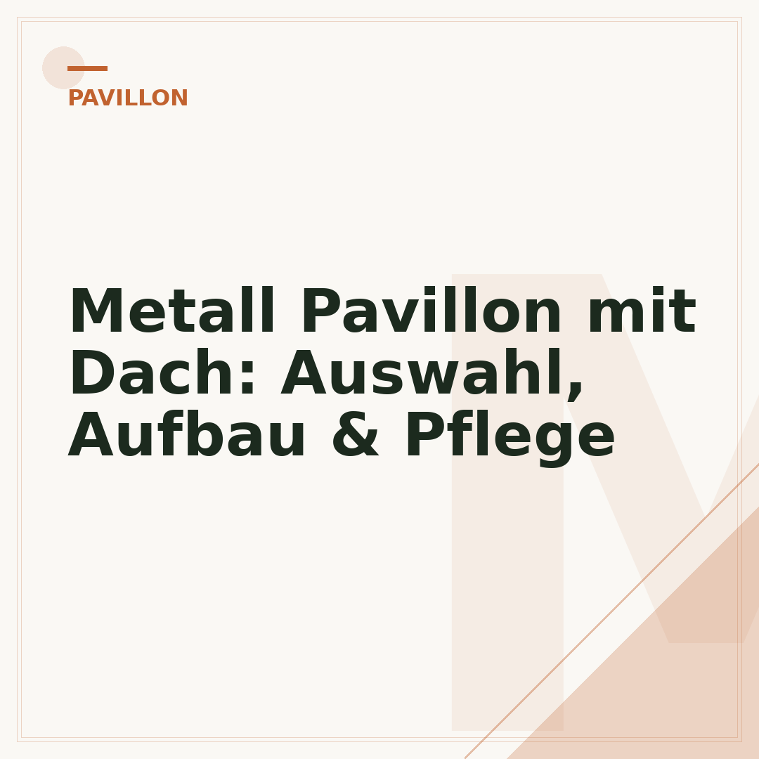Metall Pavillon mit Dach: Auswahl, Aufbau & Pflege