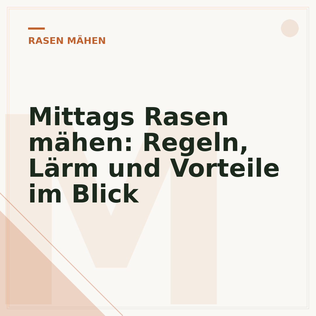 Mittags Rasen mähen: Regeln, Lärm und Vorteile im Blick