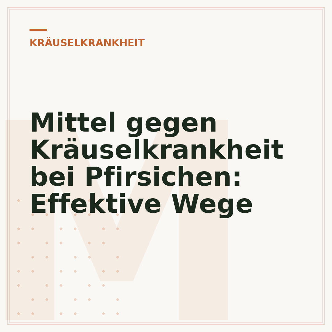 Mittel gegen Kräuselkrankheit bei Pfirsichen: Effektive Wege