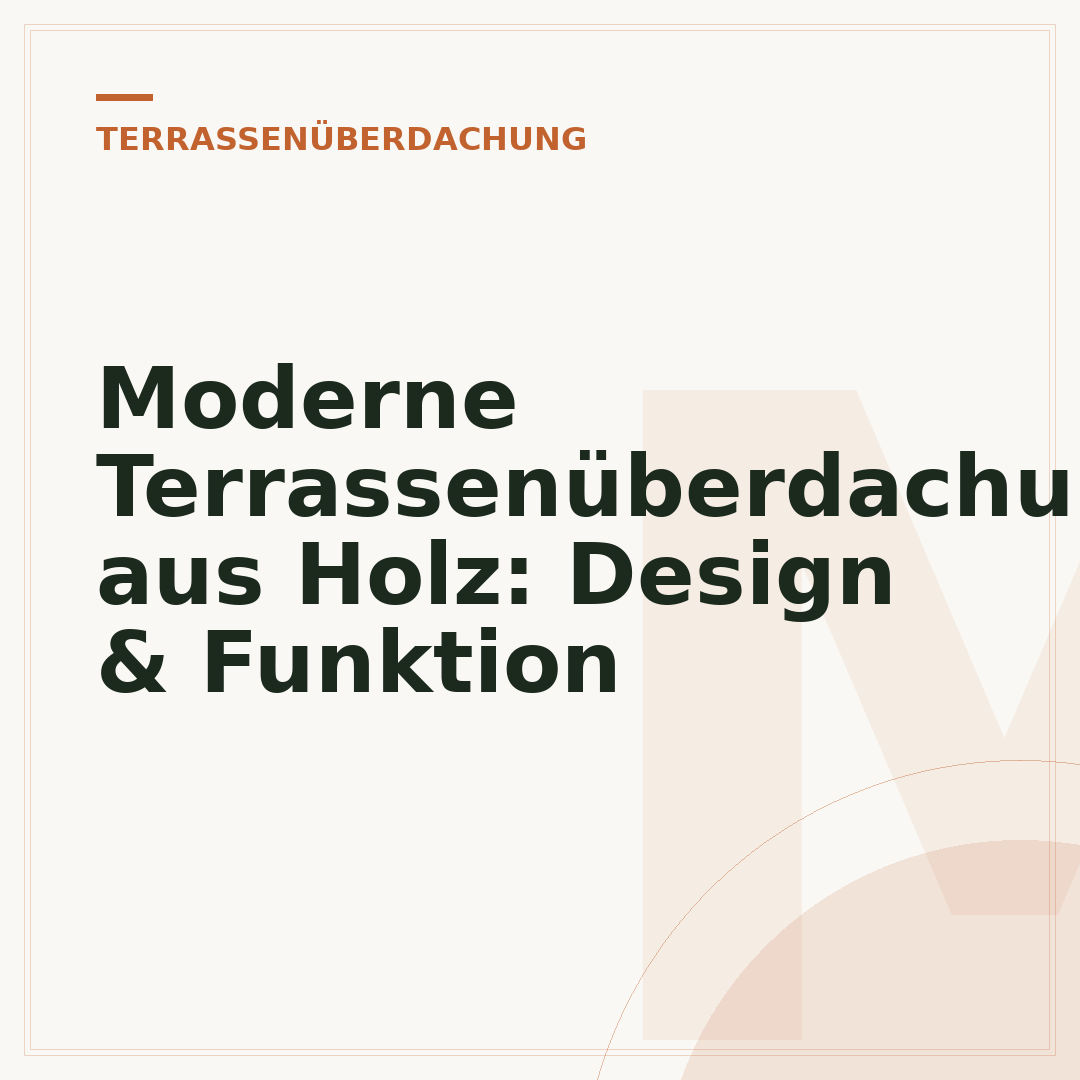 Moderne Terrassenüberdachung aus Holz: Design & Funktion