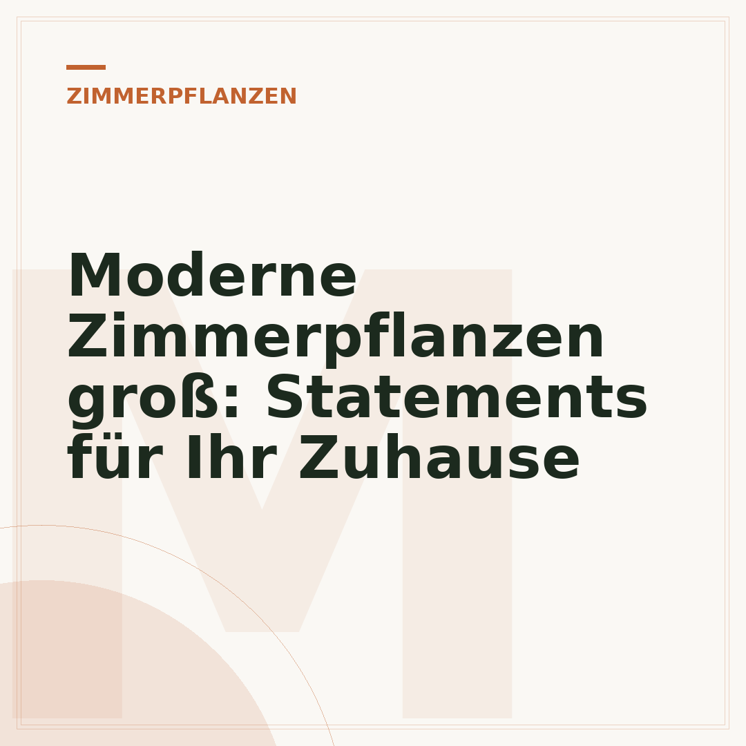 Moderne Zimmerpflanzen groß: Statements für Ihr Zuhause
