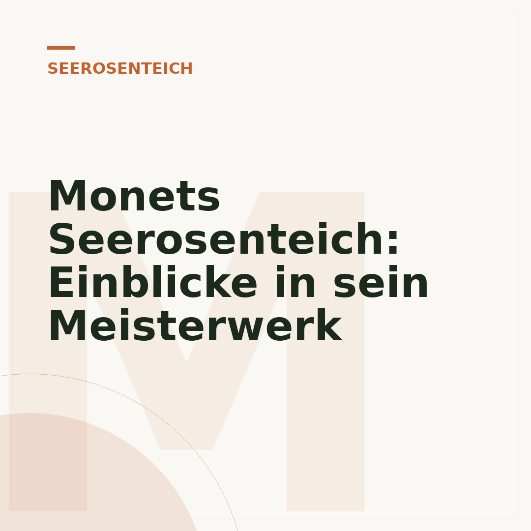 Monets Seerosenteich: Einblicke in sein Meisterwerk