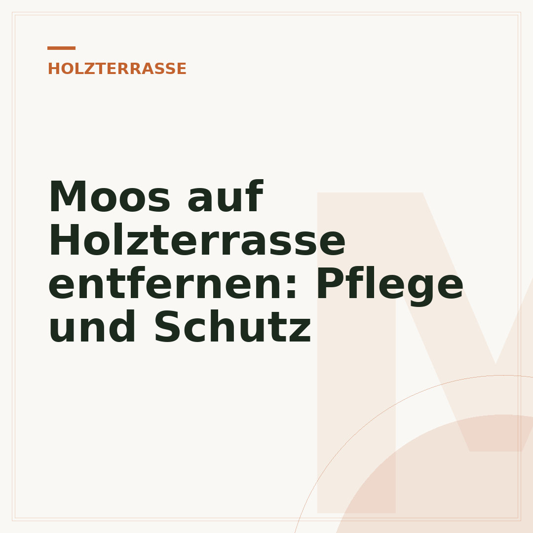 Moos auf Holzterrasse entfernen: Pflege und Schutz