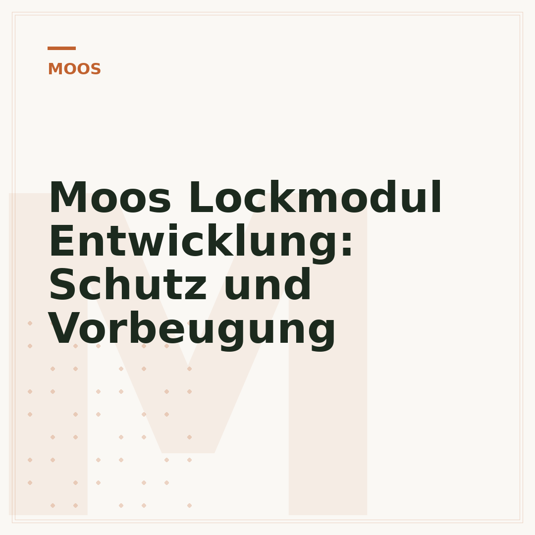 Moos Lockmodul Entwicklung: Schutz und Vorbeugung
