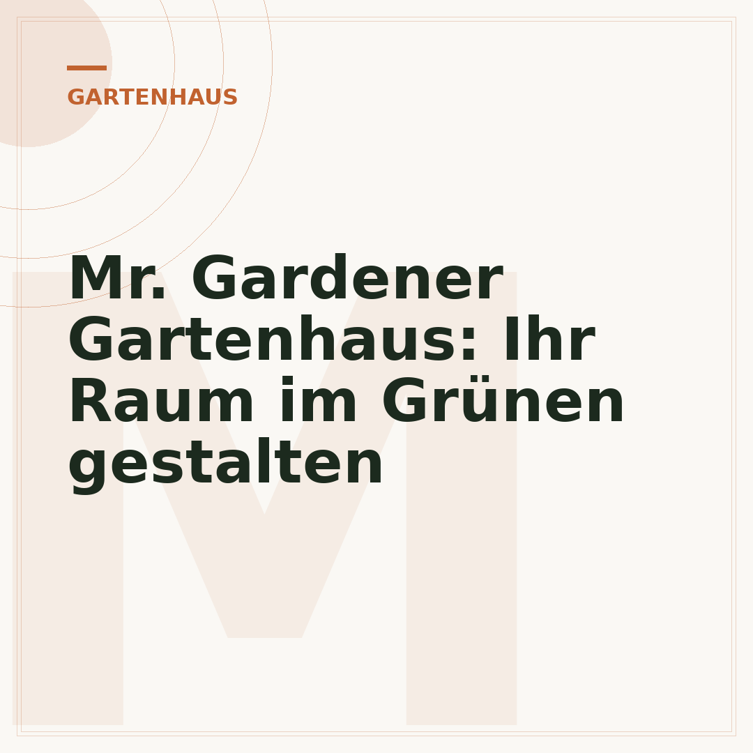 Mr. Gardener Gartenhaus: Ihr Raum im Grünen gestalten
