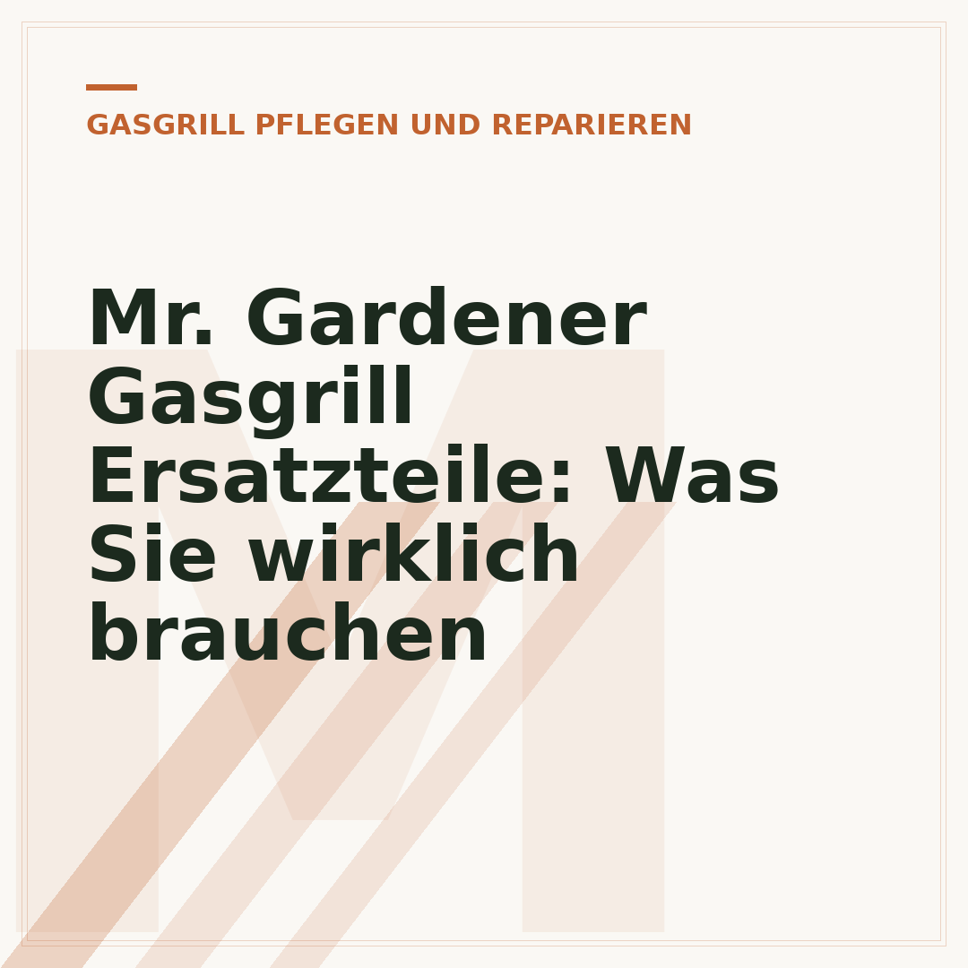 Mr. Gardener Gasgrill Ersatzteile: Was Sie wirklich brauchen