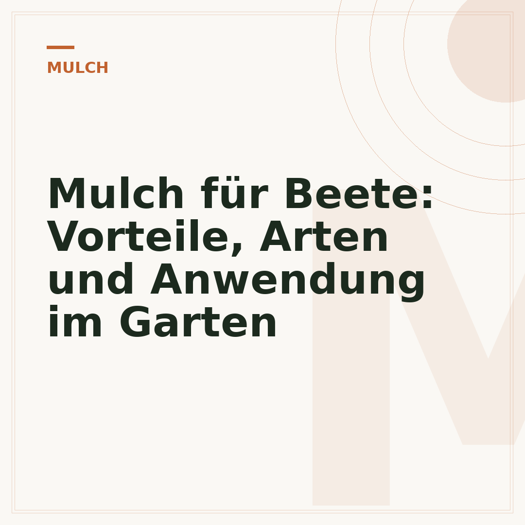 Mulch für Beete: Vorteile, Arten und Anwendung im Garten