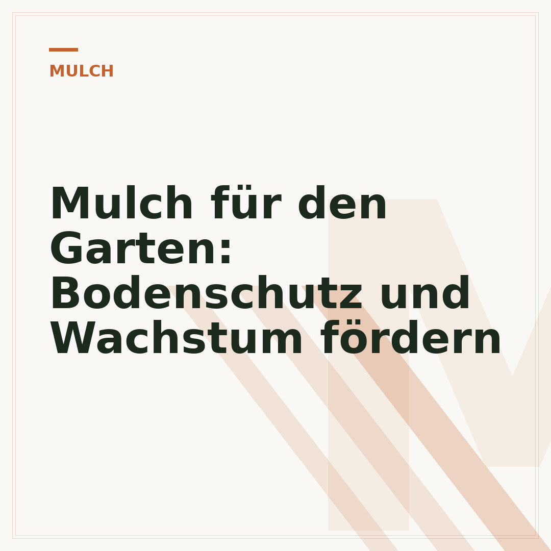 Mulch für den Garten: Bodenschutz und Wachstum fördern