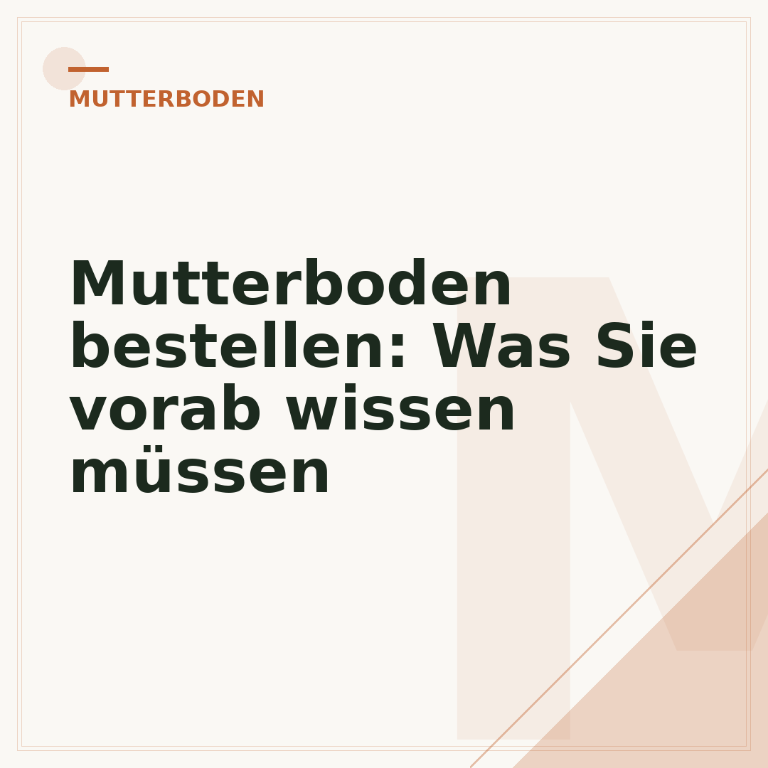 Mutterboden bestellen: Was Sie vorab wissen müssen
