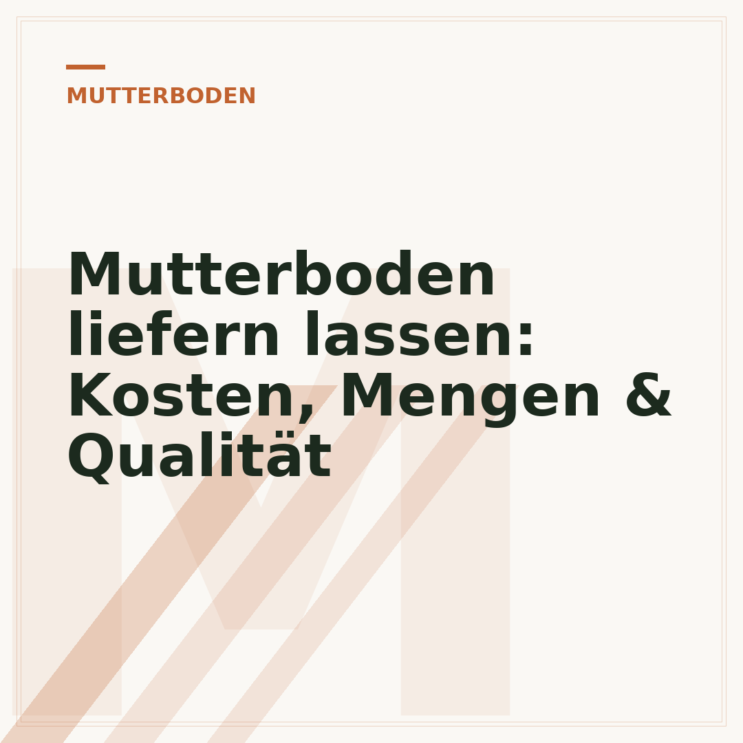 Mutterboden liefern lassen: Kosten, Mengen & Qualität
