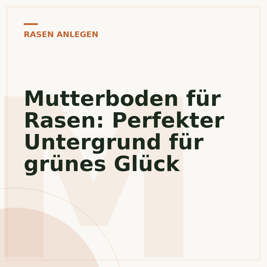 Mutterboden für Rasen: Perfekter Untergrund für grünes Glück