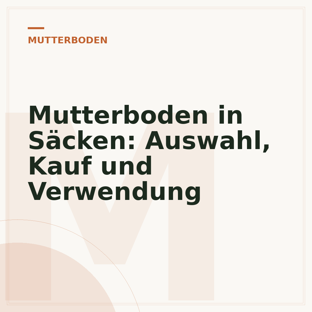 Mutterboden in Säcken: Auswahl, Kauf und Verwendung