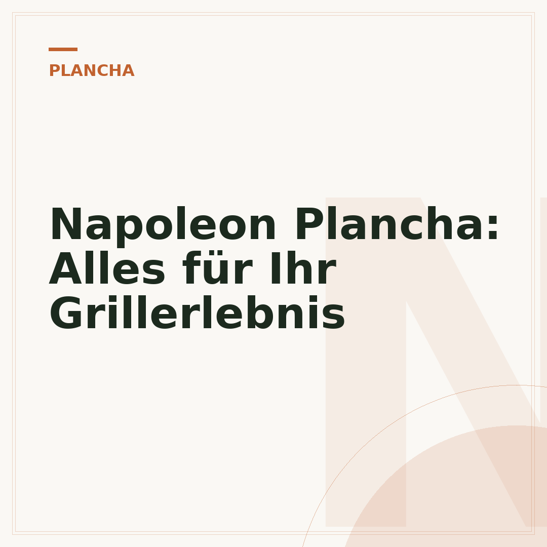 Napoleon Plancha: Alles für Ihr Grillerlebnis