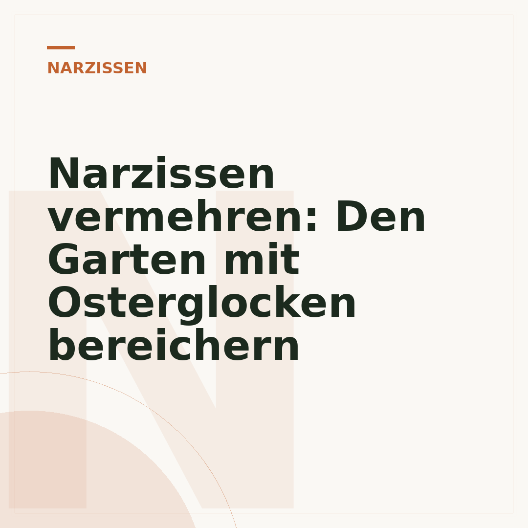 Narzissen vermehren: Den Garten mit Osterglocken bereichern