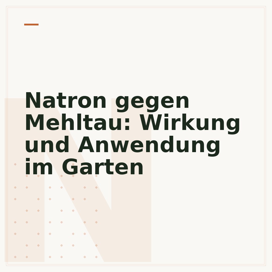 Natron gegen Mehltau: Wirkung und Anwendung im Garten