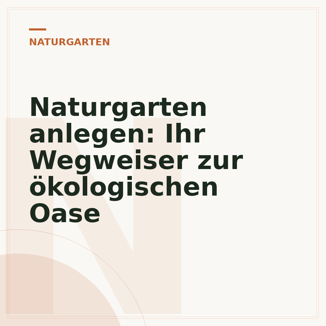 Naturgarten anlegen: Ihr Wegweiser zur ökologischen Oase