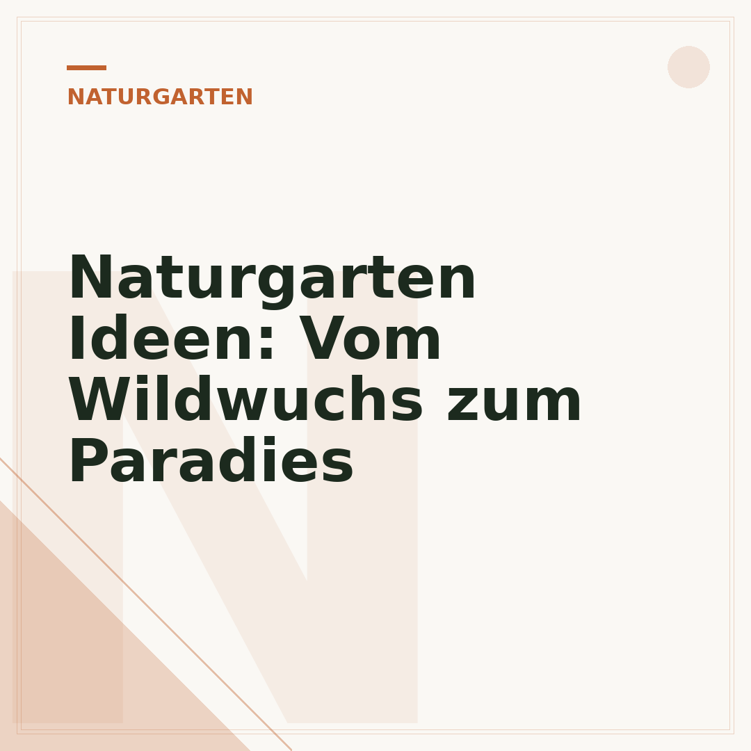 Naturgarten Ideen: Vom Wildwuchs zum Paradies