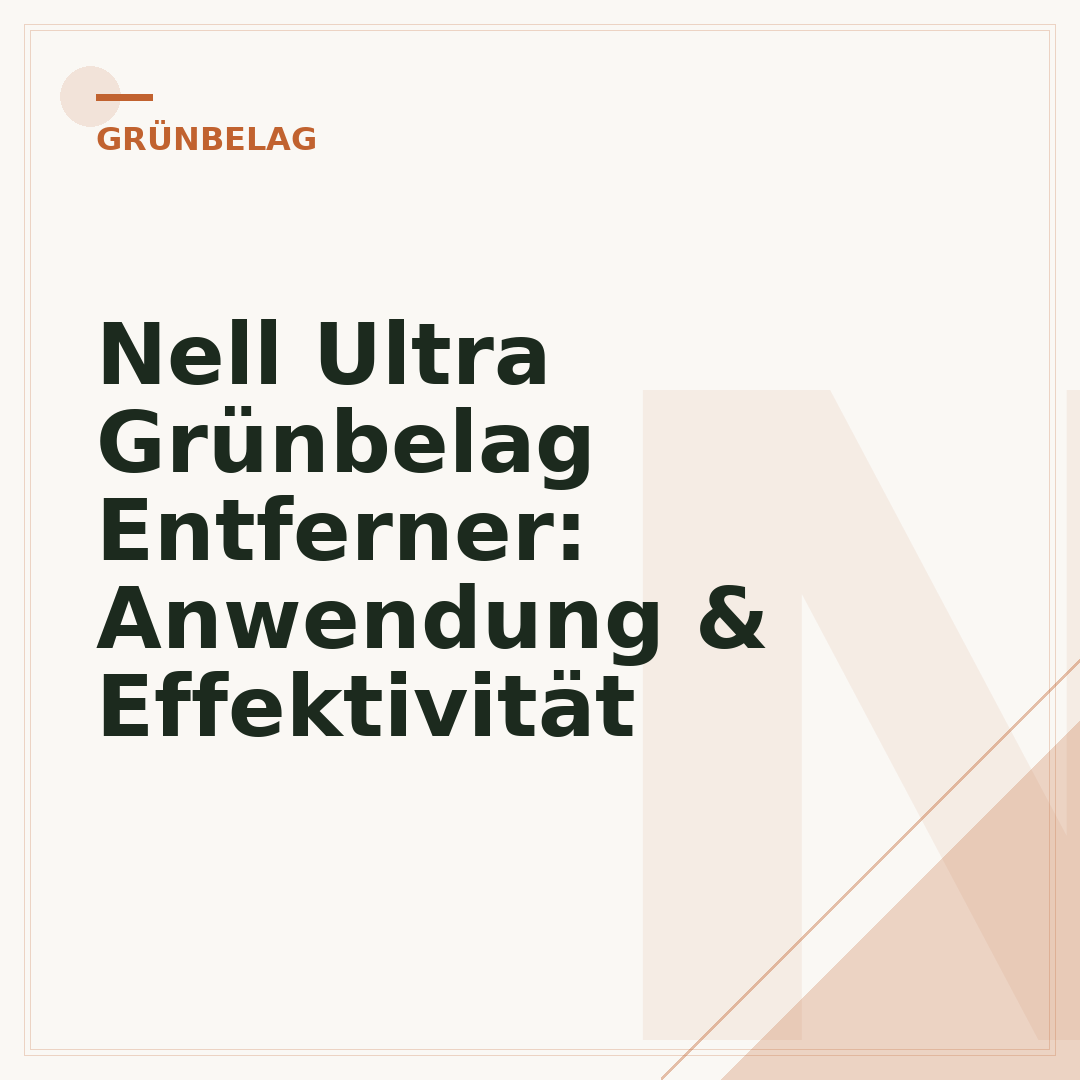 Nell Ultra Grünbelag Entferner: Anwendung & Effektivität