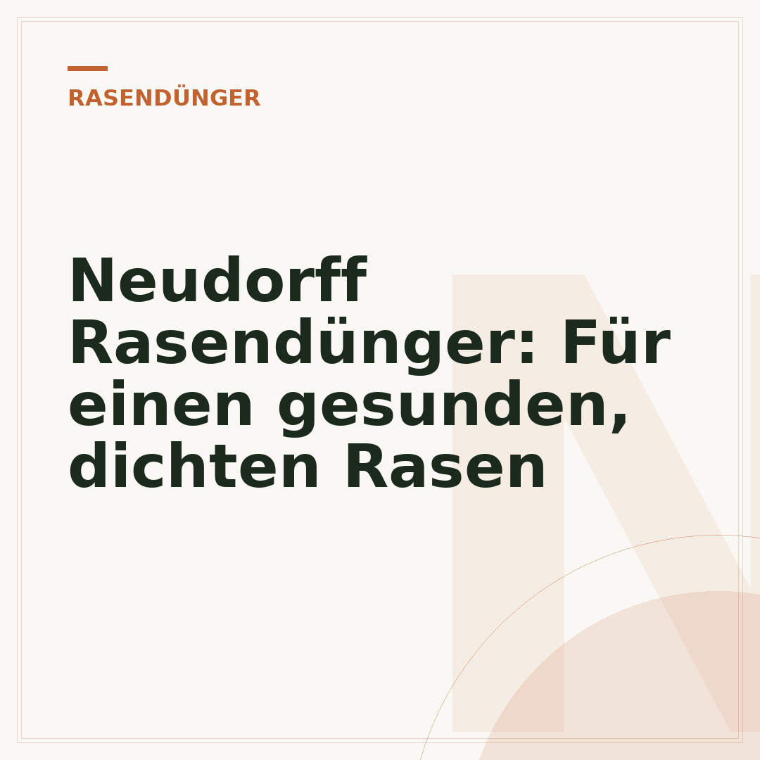 Neudorff Rasendünger: Für einen gesunden, dichten Rasen