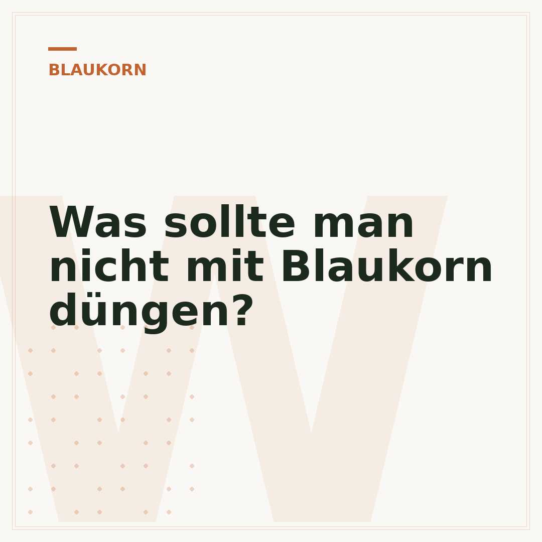 Was sollte man nicht mit Blaukorn düngen?