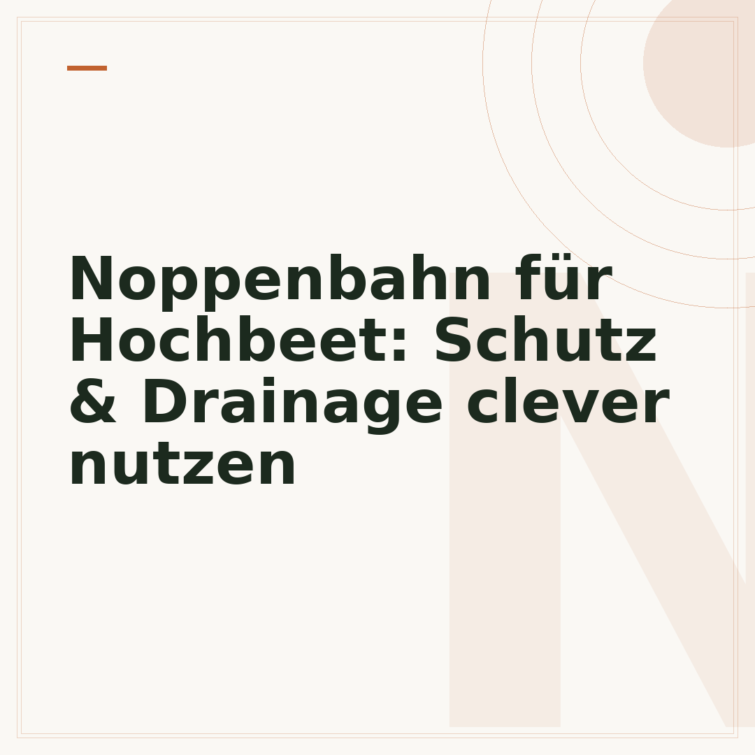 Noppenbahn für Hochbeet: Schutz & Drainage clever nutzen