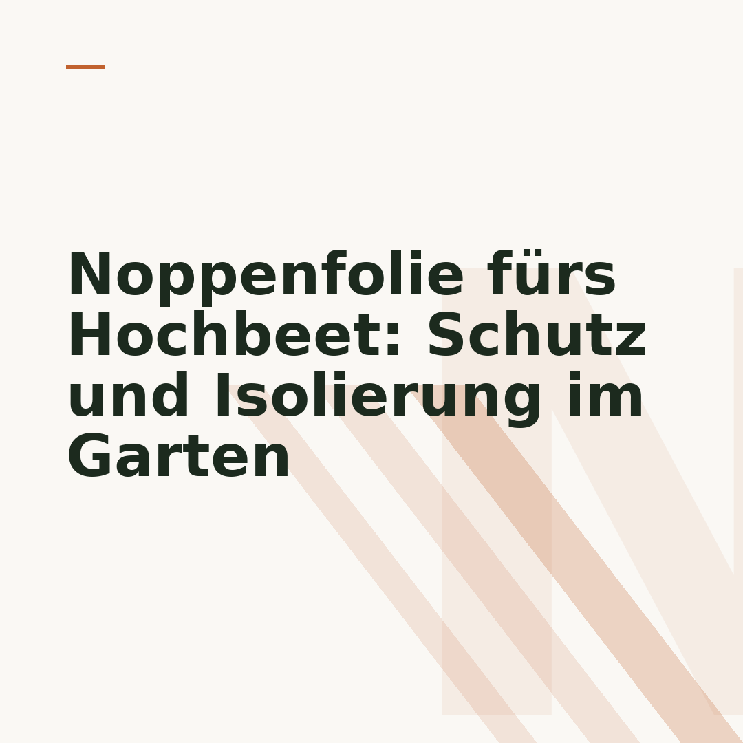 Noppenfolie fürs Hochbeet: Schutz und Isolierung im Garten