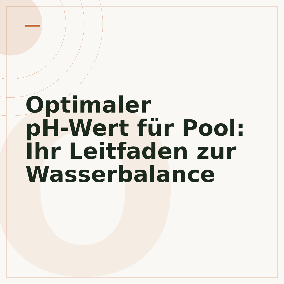 Optimaler pH-Wert für Pool: Ihr Leitfaden zur Wasserbalance