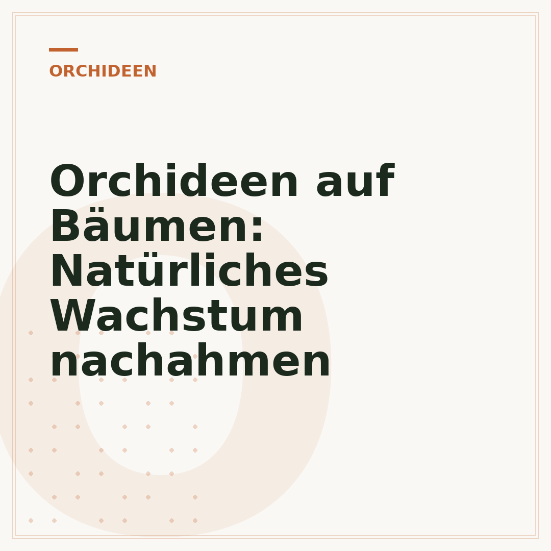 Orchideen auf Bäumen: Natürliches Wachstum nachahmen