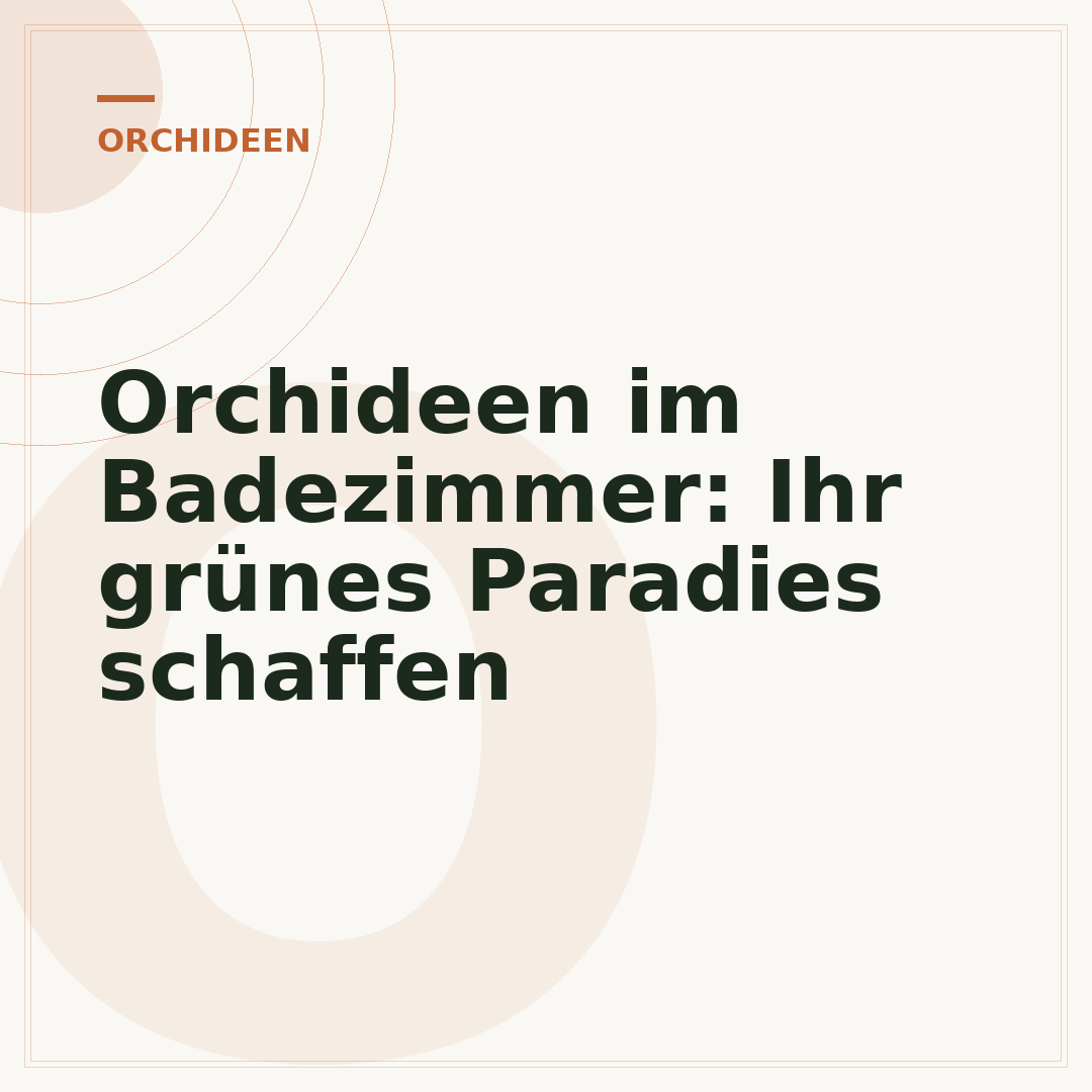Orchideen im Badezimmer: Ihr grünes Paradies schaffen