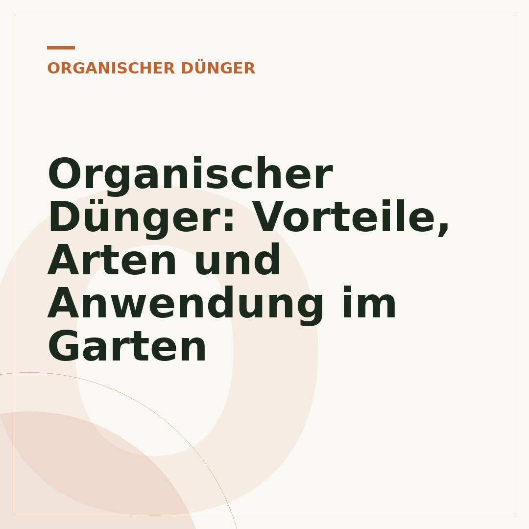 Organischer Dünger: Vorteile, Arten und Anwendung im Garten