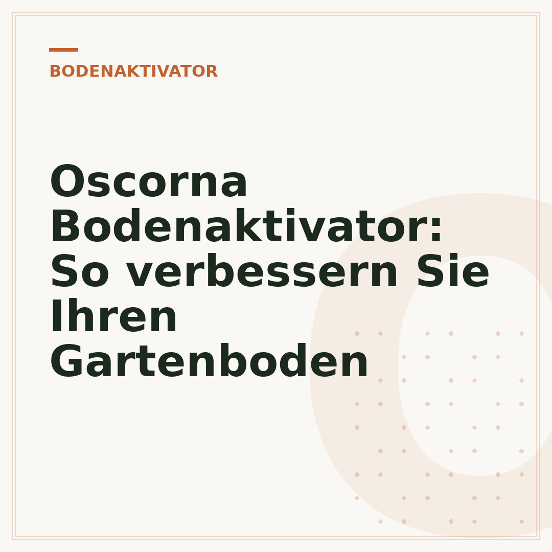 Oscorna Bodenaktivator: So verbessern Sie Ihren Gartenboden