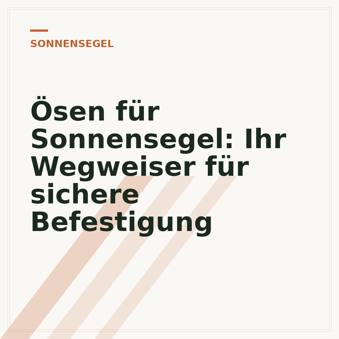 Ösen für Sonnensegel: Ihr Wegweiser für sichere Befestigung