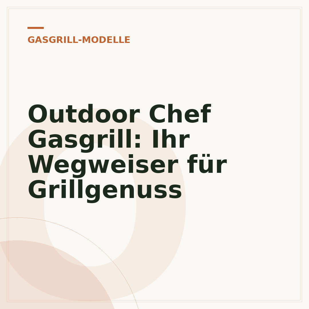 Outdoor Chef Gasgrill: Ihr Wegweiser für Grillgenuss