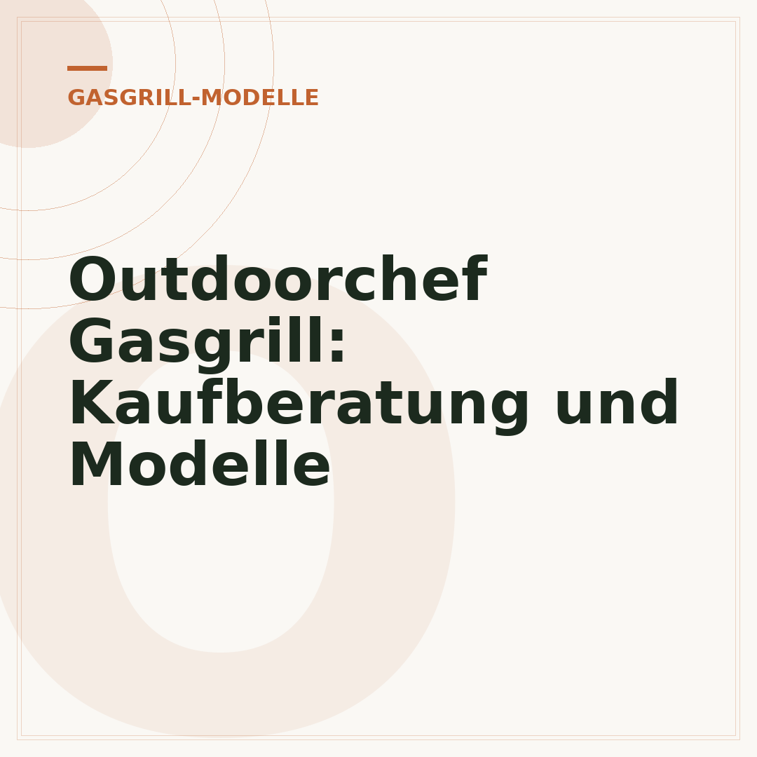 Outdoorchef Gasgrill: Kaufberatung und Modelle